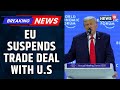 European Parliament Freezes US Trade Deal After President Trump’s Greenland Ultimatum | News18