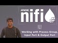 Apache NiFi Tutorial - Complete Guide (Part 16)  - Working with Process Group, Input \u0026 Output Port