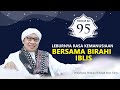 Mutiara Hikmah Buya Yahya ke-95 : LEBURNYA RASA KEMANUSIAAN BERSAMA BIRAHI IBLIS | 18 Mei 2023 M