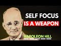 आत्म-केंद्रित होना एक हथियार है | नेपोलियन हिल प्रेरणा