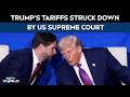 Trump's Tariffs Struck Down By US Supreme Court: \