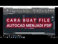 CARA SIMPAN FILE AUTOCAD KE FORMAT PDF