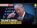 US-Iran Talks: Trump Warns Iran of Fresh Strikes if Talks Fail: Reports | WION BREAKING