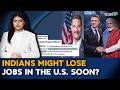 Why Indians Might Lose Jobs In The U.S. Soon| Indians In The U.S.