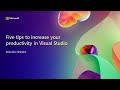 Five tips to increase your productivity in Visual Studio
