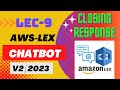 AWS Lex | LEC-9 | Closing response in AWS Lex | AWS ChatBot | AWS Lex Closing Response