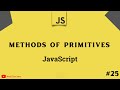 Methods of primitives in JavaScript  -  JavaScript tutorial 2022 part # 25