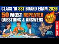50 Questions That Repeat EVERY Year! 🔥 | Class 10 SST Board Exam 2026