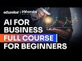 AI for Business Full course in 11 Hours [ 2026] | How AI Could Empower Businesses | Edureka Live
