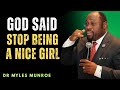 “God Said, Stop Being a Nice Girl — The Truth That Will Shake Every Woman’s Faith | Dr Myles Munroe”