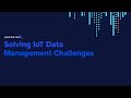 Solving IoT Data Management Challenges