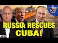 Russia Breaking Trump’s Cuba Siege By Sending Oil! 