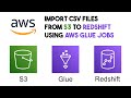 How to import CSV file from Amazon S3 to Redshift using AWS Glue Jobs
