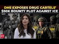 DHS exposes Mexican cartels' $50K bounty plot to assassinate ICE agents | US Immigration Crackdown