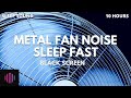 Metal Fan Noise with black screen  / The Best fan to get to sleep faster  / 10 Hours
