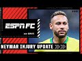 Julien Laurens has the latest on Neymar's ankle injury \u0026 the impact on Brazil | ESPN FC Daily