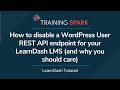 How to disable a WordPress User REST API endpoint for your LearnDash LMS (and why you should care)
