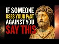 If Someone Uses Your Past Against You, Say This   Stoic Lessons