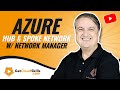Virtual Network Manager - Hub and Spoke Network Topology Step-by-Step