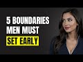 5 Boundaries Men MUST Set Early or She’ll Walk All Over You