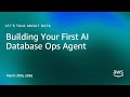 Building Your First AI Database Ops Agent | Let's Talk About Data
