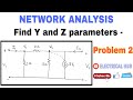 #2 Calculate Y and Z Parameters of the Given Circuit | Two Port Network Analysis \u0026 Synthesis