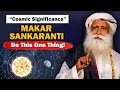 14 January 2026, Makar Sankranti - Big Cosmic Changes, Do This 1 Thing | Pongal | Sadhguru
