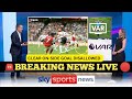 CLEAR ON-SIDE GOAL DISALLOWED ARSENAL FOLLOWING VAR DECISION 