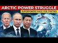 Why the world's superpowers are racing to control the Arctic