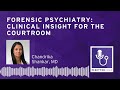 Forensic Psychiatry: Clinical Insight for the Courtroom