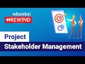 Project Stakeholder Management | PMP Certification Training | Edureka | PMP  Rewind - 2