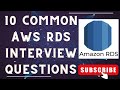 Master AWS RDS - Relational Database : 10 essential interview questions with answers on AWS RDS!