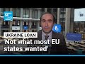 New EU loan to Ukraine was 'not what most EU member states wanted' • FRANCE 24 English