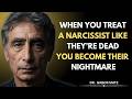 When You Treat a Narcissist Like They're Dead… You Become Their Worst Nightmare || Dr.Gabor Mate