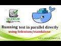 Execute Selenium Script Directly in Docker using Selenium standalone | Parallel Testing in Docker