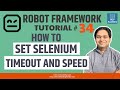 Robot Framework Tutorial #34 - How to Set Selenium Timeout and Speed