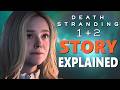 The FULL Story of Death Stranding Explained (1 \u0026 2)