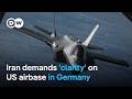 Iran asks Germany to explain how the Ramstein Air Base is used in the US war with Iran | DW News