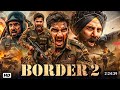 BORDER 2 Full Hindi Movie | Sunny DeolVarun Dhawan, Diljit Dosanjh | Indian ArmyWar Blockbuster HD