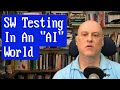 How Testing Software will need to change in an AI-driven World