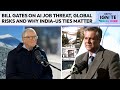 Bill Gates On AI Job Threat, Global Risks And Why India-US Ties Matter