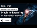 Machine Learning Fundamentals in Depth: Beginner to Advanced Tutorial | Episode 21 | Skill-Lync