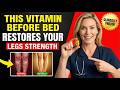 Over 70? Take This ONE Vitamin Before Bed — Your Legs Will Feel 20 Years Younger