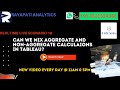 Learn if we can we mix Aggregate and non- aggregate calculations | Row level calculation in Tableau.