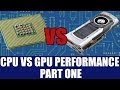 CPU Vs GPU Performance - Why GPU's Run Parallel Code \u0026 Are Faster Than CPU Part 1