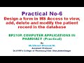 BP210P/Exp-6/Design form in MS Access to view,add,delete and modify patient record in the database.