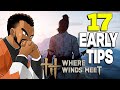 17 Tips To Help You Get Started | Where Winds Meet - Beginners Guide