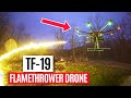 Throwflame - Introducing the TF-19 Flamethrower Drone