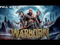 WARBORN (2025) | Hindi Dubbed | Full Movie | Epic Fantasy Blockbuster | IOF Hindi