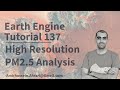 Google Earth Engine Tutorial-137: High Resolution PM2.5 Analysis, using Python API (Xee)
